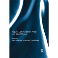 Popular Communication, Piracy and Social Change by Andersson Schwarz; Jonas, 9781138204195