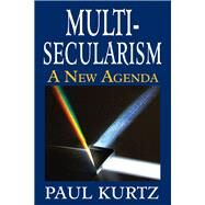 Multi-Secularism: A New Agenda by Kurtz,Paul, 9781412814195