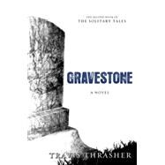 Gravestone A Novel by Thrasher, Travis, 9781434764195