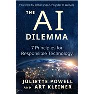 The AI Dilemma 7 Principles for Responsible Technology by Powell, Juliette; Kleiner, Art, 9781523004195