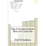 The Unemployment Roller Coaster by Jenkins, Carl D., 9781523794195