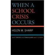 When a School Crisis Occurs What Parents and Stakeholders Want to Know by Sharp, Helen M., 9781578864195