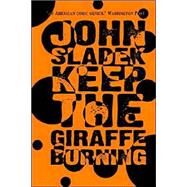 Keep The Giraffe Burning by Sladek, John, 9781587154195