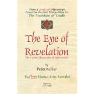The Eye of Revelation: The Ancient Tibetan Rites of Rejuvenation by Kelder, Peter, 9781601454195