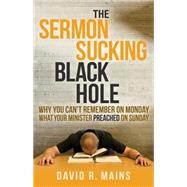 The Sermon Sucking Black Hole by Mains, David R., 9781630474195