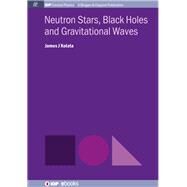 Neutron Stars, Black Holes, and Gravitational Waves by Kolata, James J., 9781643274195