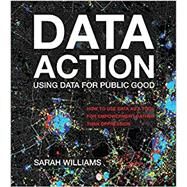 Data Action Using Data for Public Good by Williams, Sarah, 9780262044196