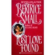 Lost Love Found A Novel by SMALL, BERTRICE, 9780345374196