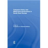 Cohesion Policy and Multi-level Governance in South East Europe by Bache; Ian, 9780415594196
