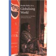 Health Policy in a Globalising World by Edited by Kelley Lee , Kent Buse , Suzanne Fustukian, 9780521804196