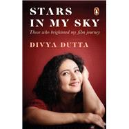 Stars in My Sky: Those Who Brightened My Film Journey by Dutta, Divya, 9780670094196