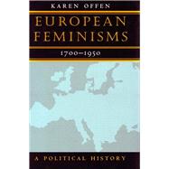 European Feminisms, 1700-1950 by Offen, Karen M., 9780804734196