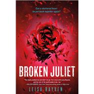 Broken Juliet by Rayven, Leisa, 9781250064196