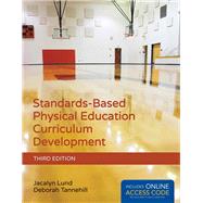 Standards-based Physical Education Curriculum Development by Lund, Jacalyn; Tannehill, Deborah, 9781284034196