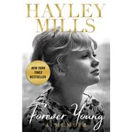 Forever Young A Memoir by Mills, Hayley, 9781538704196