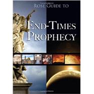 Rose Guide to End-times Prophecy by Jones, Timothy Paul, Ph.D.; Gundersen, David; Galan, Benjamin, 9781596364196