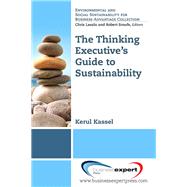 The Thinking Executive's Guide to Sustainability by Kassel, Kerul, 9781606494196