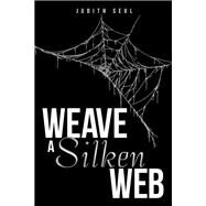 Weave a Silken Web by Seul, Judith, 9781973624196