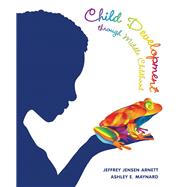 Child Development through Middle Childhood A Cultural Approach by Arnett, Jeffrey Jensen; Maynard, Ashley, 9780205914197
