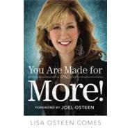 You Are Made for More! How to Become All You Were Created to Be by Osteen Comes, Lisa; Osteen, Joel, 9780446584197
