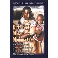 Dirty Feet Make Momma Cry by Gardner-cummings, Michelle, 9780741434197