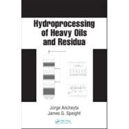 Hydroprocessing of Heavy Oils and Residua by Ancheyta; Jorge, 9780849374197