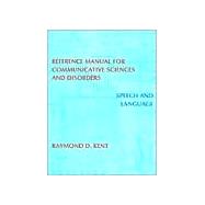 Reference Manual for Communicative Sciences and Disorders : Speech and Language by Kent, Raymond D., 9780890794197