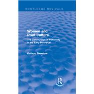 Women and Print Culture (Routledge Revivals): The Construction of Femininity in the Early Periodical by Shevelow; Kathryn, 9781138804197