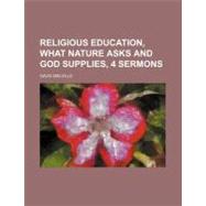 Religious Education, What Nature Asks and God Supplies, 4 Sermons by Melville, David, 9781151364197