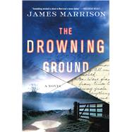 The Drowning Ground A Novel by Marrison, James, 9781250054197