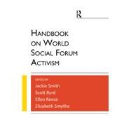 Handbook on World Social Forum Activism by Jackie Smith; Ellen Reese; Scott Byrd; Elizabeth Smythe, 9781315634197