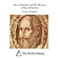 Bussy D'ambois and the Revenge of Bussy D'ambois by Chapman, George, 9781508784197