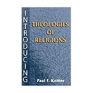 Introducing Theologies of Religions by Knitter, Paul F., 9781570754197