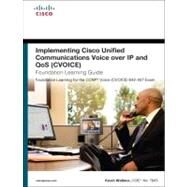 Implementing Cisco Unified Communications Voice over IP and QoS (Cvoice) Foundation Learning Guide (CCNP Voice CVoice 642-437) by Wallace, Kevin, 9781587204197