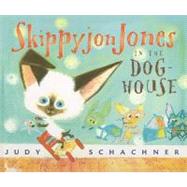 Skippyjon Jones in the Doghouse by Schachner, Judy, 9781606864197