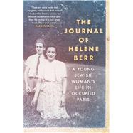 The Journal of H�l�ne Berr A Young Jewish Woman�s Life in Occupied Paris by Berr, Helene, 9781906694197