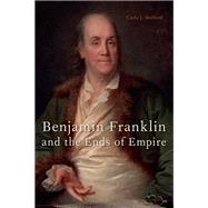 Benjamin Franklin and the Ends of Empire by Mulford, Carla J., 9780199384198
