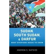 Sudan, South Sudan, and Darfur What Everyone Needs to Know by Natsios, Andrew S., 9780199764198