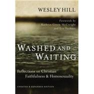 Washed and Waiting: Reflections on Christian Faithfulness and Homosexuality by Hill, Wesley, 9780310534198