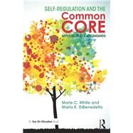 Self-Regulation and the Common Core: Application to ELA Standards by White; Marie C., 9780415714198