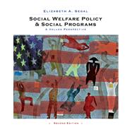 Social Welfare Policy and Social Programs A Values Perspective by Segal, Elizabeth A., 9780495604198