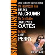 Transgressions Vol. 4 The Resurrection Man/The Corn Maiden/Hostages by McBain, Ed; McCrumb, Sharyn; Oates, Joyce Carol; Perry, Anne, 9780765354198