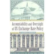 Accountability and Oversight of US Exchange Rate Policy by Henning, C. Randall, 9780881324198