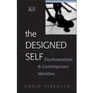 The Designed Self: Psychoanalysis and Contemporary Identities by Strenger; Carlo, 9780881634198