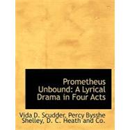Prometheus Unbound : A Lyrical Drama in Four Acts by Scudder, Vida D., 9781140464198