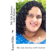My Life Journey With Autism by Willis, Karen, 9781500994198
