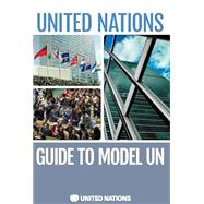The United Nations Guide to Model Un by United Nations Publications, 9789211014198