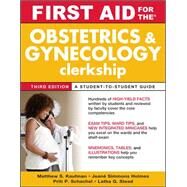 First Aid for the Obstetrics and Gynecology Clerkship, Third Edition by Kaufman, Matthew; Ganti, Latha; Holmes, Jeane; Schachel, Priti, 9780071634199