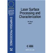 Laser Surface Processing and Characterization: Proceedings of Symposium E on Laser Surface Processing and Characterization of the 1991 E-Mrs Spring by Symposium E on Surface Processing and Laser Assisted Chemistry; Stuke, M.; Boyd, Ian W., 9780444894199