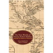The New Worlds of Thomas Robert Malthus by Bashford, Alison; Chaplin, Joyce E., 9780691164199